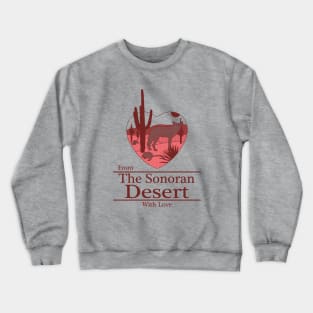 From The Sonoran Desert with Love Crewneck Sweatshirt